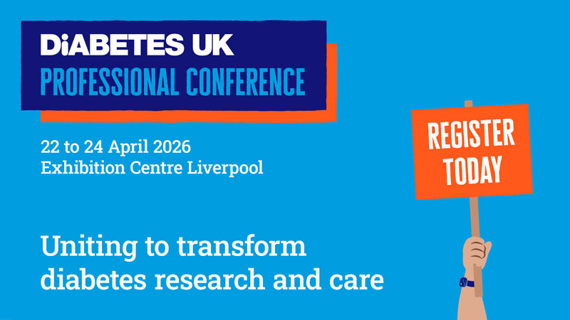 Diabetes UK Professional Conference banner: 22 to 24 April 2026 at Exhibition Centre, Liverpool. Uniting to transform diabetes research and care - register today.